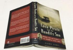 The Love Pirate and the Bandit`s Son murder,sin,and scandal in the shadow of jesse james   英文原版小说  精装