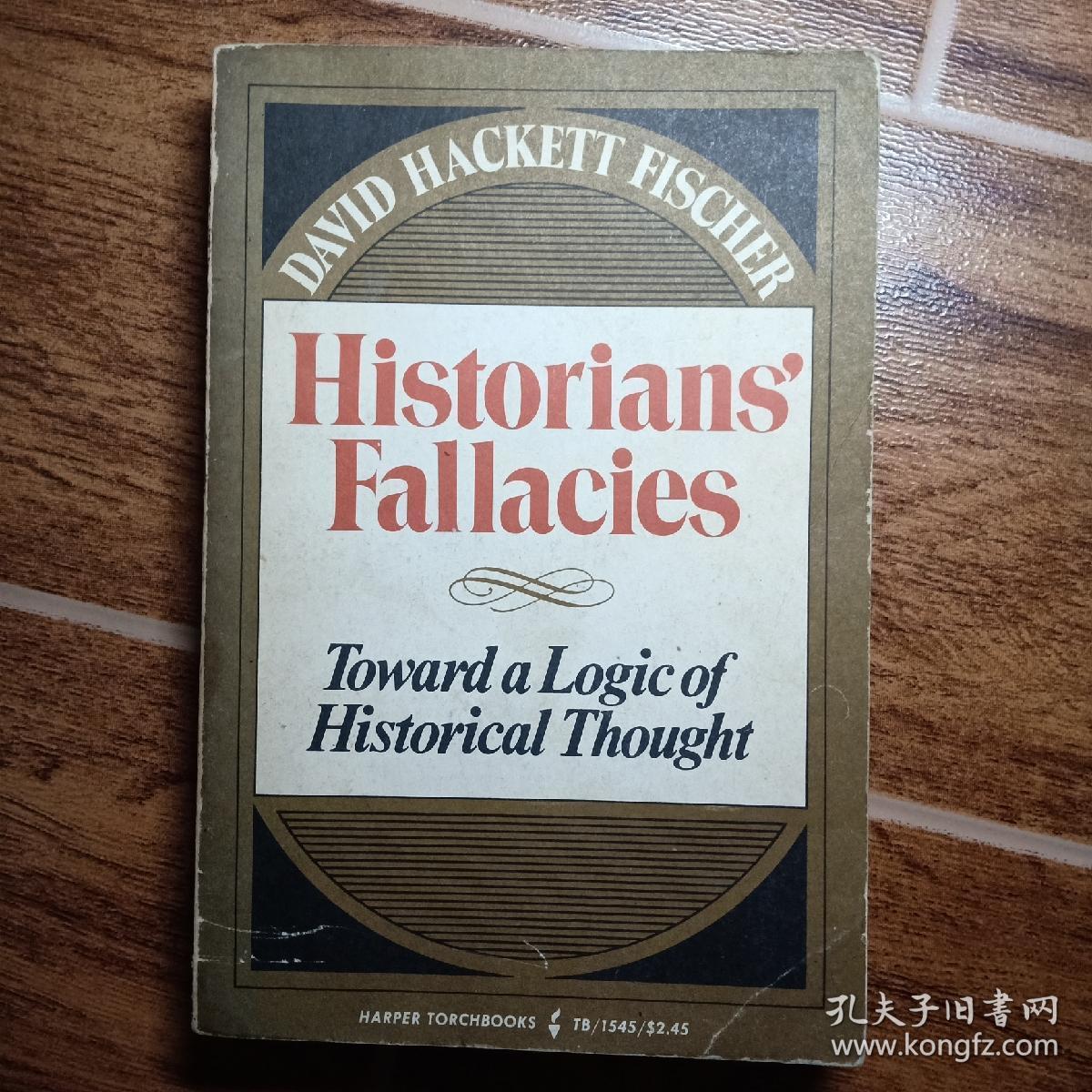 historians` fallacies--toward a logic of historical thought by