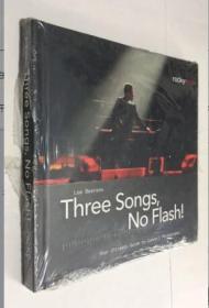 Three Songs,No Flash!:Your Ultimate Guide to Concert Photography   精装 未拆封