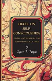 ［英文］《黑格尔论自我意识》（副标题：精神现象学中的欲望和死亡）（关于黑格尔“自我意识”理论的研究专著）Hegel on Self-Consciousness: Desire and Death in the Phenomenology of Spirit (Princeton Monographs in Philosophy, 35)