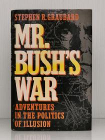布什先生的战争：一场荒谬与错觉引发的政治冒险       Mr. Bush's War : Adventures in the Politics of Illusion by Stephen R. Graubard（美国研究之美国总统）英文原版书