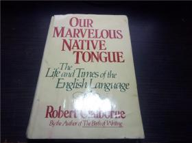 OUR MARVELOUS NATIVE TONGUE：the life and times of te English languag 1983年 小16开硬精装 原版英法德意等外文书 图片实拍