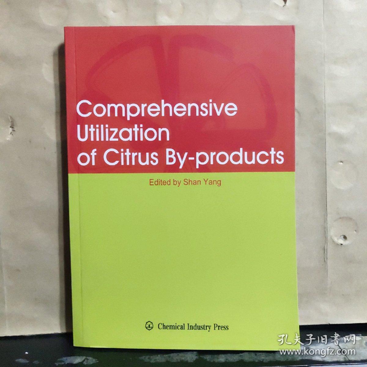 Comprehensive Utilization Of Citrus By Products 柑橘副产物综合利用 英文版 Edited By Shan Yang 孔夫子旧书网