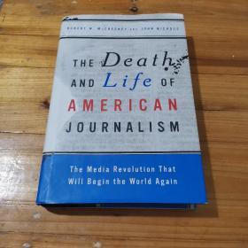 The Death and Life of American Journalism：The Media Revolution that Will Begin the World Again