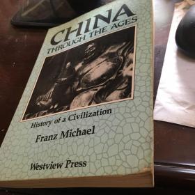 China Through the Ages History of a Civilization forWord by frederick w more
