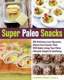 Super Paleo Snacks 100种健康美味零食 低糖无麸质美食制作