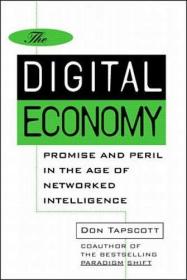 The Digital Economy: Promise and Peril in the Age of Networked Intelligence-数字经济：网络智能时代的希望与危险