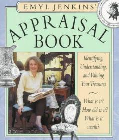 Emyl Jenkins Appraisal Book: Identifying, Understanding, and Valuing Your Treasures-埃米尔詹金斯评估书：识别，理解和珍宝的价值