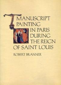 Manuscript Painting in Paris During the Reign of Saint Louis: A Study of Styles-圣路易斯时期巴黎手稿绘画风格研究