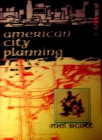 American City Planning Since 1890: A History Commemorating the Fiftieth Anniversary of the American Institute of Planners-1890年以来的美国城市规划：纪念美国规划师学会成立五十周年的历史