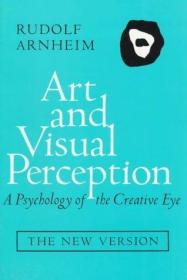 Art and Visual Perception: A Psychology of the Creative Eye, the New Version, Second Edition, Revised and Enlarged-《艺术与视觉感知：创造性眼睛的心理学》，新版，第二版，修订和扩大