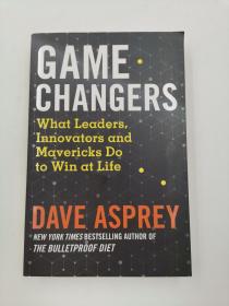 Game Changers: What Leaders, Innovators and Mavericks Do to Win at Life