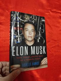 Elon Musk: Tesla, SpaceX, and the Q...  （小16开，硬精装）   【详见图】