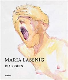 Maria Lassnig: Dialogues (英语)玛丽亚·拉斯尼格：对话