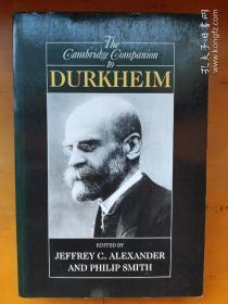 The Cambridge Companion to Durkheim (Cambridge Companions to Philosophy) 剑桥涂尔干指南 剑桥杜尔凯姆手册 Jeffrey C. Alexander Randall Collins Robert N. Bellah Zygmunt Bauman 亚历山大 柯林斯 贝拉 鲍曼  Emile Durkheim