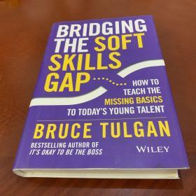 Bridging the Soft Skills Gap
How to Teach the Missing Basics to Todays Young Talent
