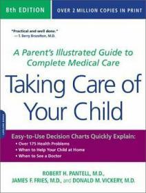 Taking Care of Your Child: A Parent's Illustrated Guide to Complete Medical Care，如何照顾好你的孩子：家庭医疗保健完全插图指南，第8版，英文原版
