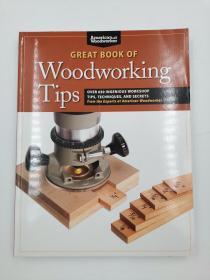 Great Book of Woodworking Tips: Over 650 Ingenious Workshop Tips, Techniques, and Secrets from the Experts at American Woodworker 木工小贴士大全