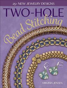Two-Hole Bead Stitching: 25+ new jewelry designs珠绣珠宝设计