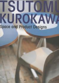Tsutomu Kurokawa: Space and Product Designs日本家具设计师黑川勉：空间与产品设计，英文原版