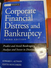 Corporate Financial Distress and Bankruptcy：Predict and Avoid Bankruptcy, Analyze and Invest in Distressed Debt , 3rd Edition