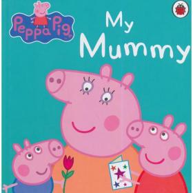 Peppa Pig: My Mummy [Boardbook]粉红猪小妹：我妈妈[卡板书]