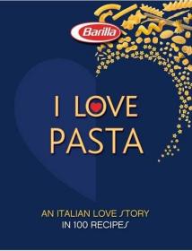 I LOVE Pasta: A Long Love Story in 120 Recipes我爱意大利面：120道食谱中的爱情故事，英文原版