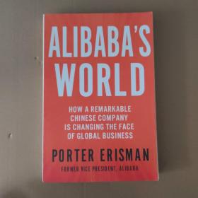 ALIBABA'S WORLD (HOW A REMARKABLE CHINESE COMPANY IS CHANGING THE FACE OF GLOBAL BUSINESS) (具体以图片为准)