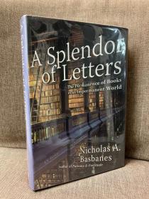 A Splendor of Letters（尼古拉斯·巴斯贝恩《字字珠玑》，《文雅的疯狂》作者，当代书话名家，精装大开本，带护封，毛边，2003年美国初版）