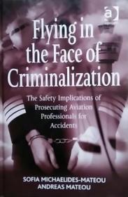 英文原版航空安全与空难调查 Flying in the Face of Criminalization: The Safety Implications of Prosecuting Aviation Professionals for Accidents