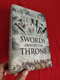 Swords Around the Throne: Twilight of Empire: Bo  （小16开，硬精装）   【详见图】