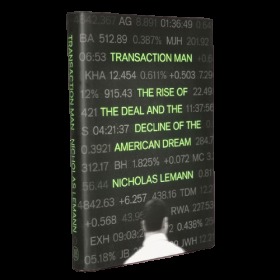 Transaction Man：The Rise of the Deal and the Decline of the American Dream