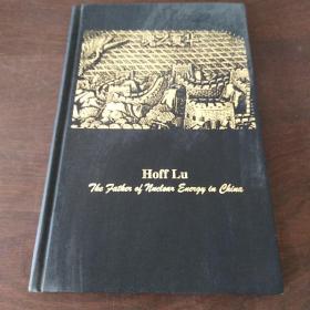 Hoff Lu : The Father of Nuclear Energy in China（英文原版，32开硬精装，铜版纸精印）