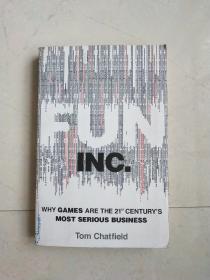 FUN INC:WHY GAMES ARE THE TWENTY-FIRST CENTURY'S MOST SER