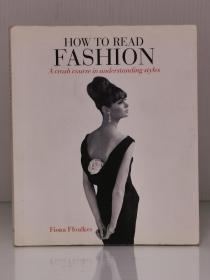 如何读懂时尚风格：速成时尚课            How to Read Fashion : A Crash Course in Understanding Styles by ffoulkes-fiona（时尚）英文原版书