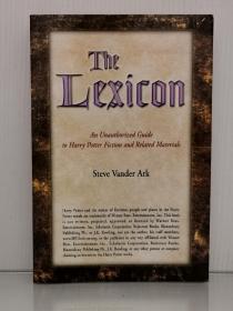 《大辞典 : 未经授权的哈利·波特小说指南与相关材料导读》    The Lexicon : An Unauthorized Guide to Harry Potter Fiction and Related Materials by Steve Vander Ark（文学研究）英文原版书