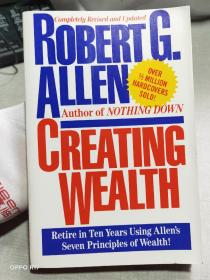 Creating Wealth: Retire in Ten Years Using Allen's Seven Principles of Wealth, Revised and Updated 创造才故：七法则赢得财富，早日退休