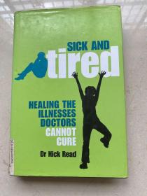 Sick and Tired: Healing the Illnesses Doctors Cannot Cure-病与累：治愈医生无法治愈的疾病.
