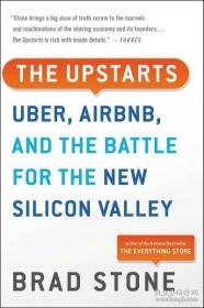 The Upstarts : How Uber, Airbnb, and the Killer Companies of the New Silicon Valley Are Changing the World
