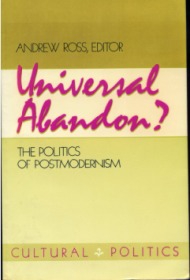 Universal Abandon: The Politics Of Postmodernism
