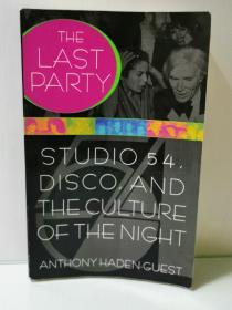 美国文化传奇--最后的派对：54号工作室、迪斯科与夜生活   The Last Party: Studio 54, Disco, and the Culture of the Night by  Anthony Haden-Guest（美国社会文化）英文原版书
