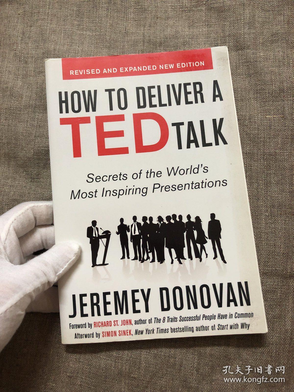 How To Deliver A Ted Talk Secrets Of The World S Most Inspiring Presentations Revised And Expanded New Edition Ted演讲的秘密 18分钟 改变世界增订新版 作者是tedx大会组织者和演讲者 Ted和tedx演讲者教练 英文版 Jeremey Donovan Richard St John