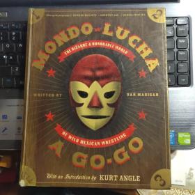 MONDO LUCHA A GO.GO:The bizarre & honorable world of wild mexican wrestling  墨西哥摔跤-英文原版 精装12开