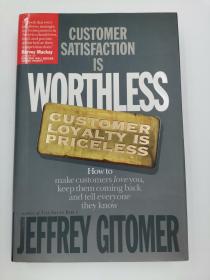 Customer Satisfaction is Worthless Customer Loyalty is Priceless