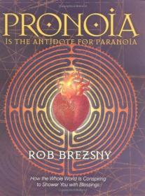 Pronoia Is The Antidote For Paranoia