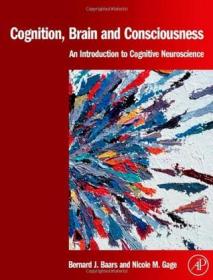 Cognition, Brain, and Consciousness：Introduction to Cognitive Neuroscience