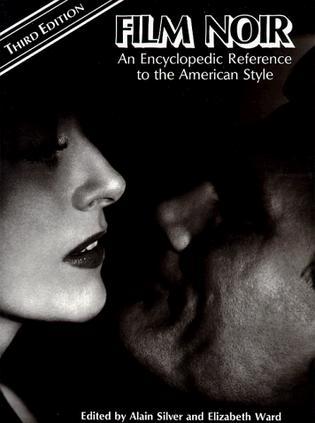 Film Noir：An Encyclopedic Reference to the American Style, Third Edition