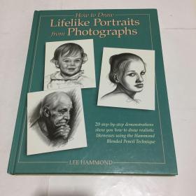 How to Draw Lifelike Portraits from Photographs  如何画栩栩如生的肖像照片  精装