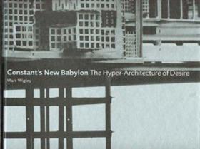 Constant's New Babylon：The Hyper-architecture of Desire