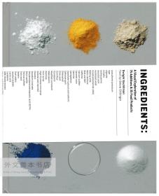 Ingredients: A Visual Exploration of 75 Additives & 25 Food Products 英文原版-《成分：75种添加剂和25种食品的视觉探索》